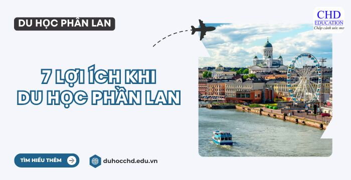 7 LỢI ÍCH DU HỌC SINH KHÔNG THỂ BỎ QUA KHI DU HỌC PHẦN LAN