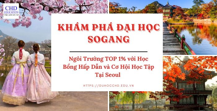 Khám Phá Đại Học Sogang - Ngôi Trường TOP 1% với Học Bổng Hấp Dẫn và Cơ Hội Học Tập Tại Seoul