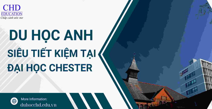 DU HỌC ANH SIÊU TIẾT KIỆM TẠI ĐẠI HỌC CHESTER