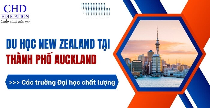 TOP 3 CÁC TRƯỜNG ĐẠI HỌC HÀNG ĐẦU TẠI THÀNH PHỐ AUCKLAND - KHÁM PHÁ CƠ HỘI DU HỌC TẠI THÀNH PHỐ LỚN NHẤT NEW ZEALAND