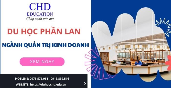 DU HỌC PHẦN LAN NGÀNH QUẢN TRỊ KINH DOANH - TẠI SAO KHÔNG THỬ?