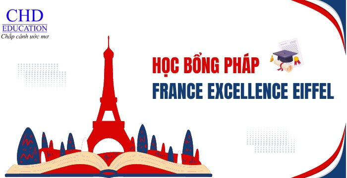 HỌC BỔNG FRANCE EXCELLENCE EIFFEL SCHOLARSHIP - CHƯƠNG TRÌNH HỌC BỔNG NỔI BẬT HÀNG ĐẦU TẠI PHÁP