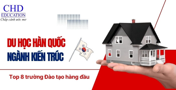 DU HỌC HÀN QUỐC NGÀNH KIẾN TRÚC - TOP 8 TRƯỜNG ĐẠI HỌC HÀNG ĐẦU BẠN KHÔNG NÊN BỎ LỠ