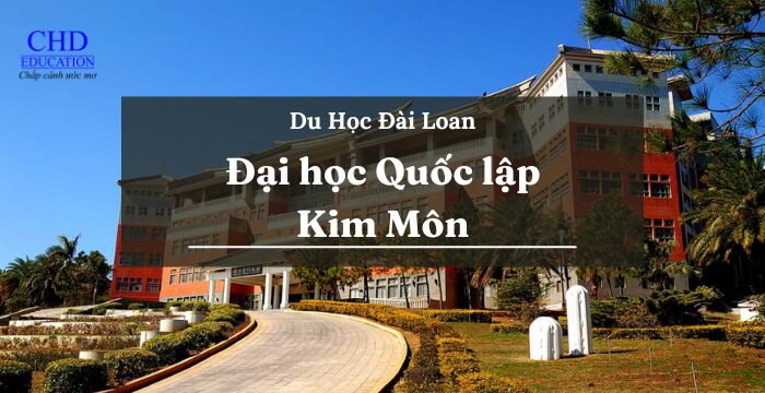 DU HỌC ĐÀI LOAN: ĐẠI HỌC QUỐC LẬP KIM MÔN