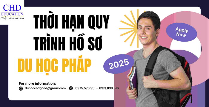 THỜI HẠN QUY TRÌNH HỒ SƠ DU HỌC PHÁP 2024-2025