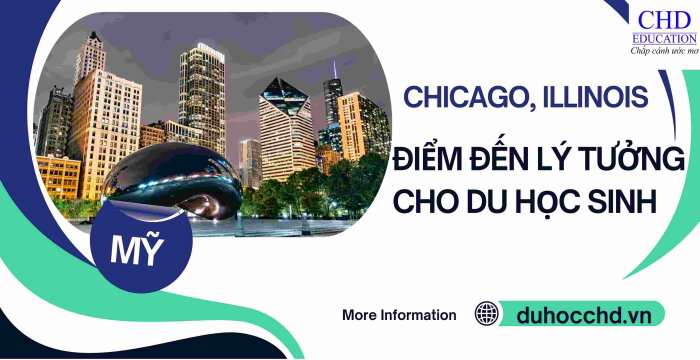 CHICAGO, ILLINOIS ĐIỂM ĐẾN LÝ TƯỞNG CHO DU HỌC SINH VỚI CƠ HỘI GIÁO DỤC VÀ GIẢI TRÍ TUYỆT VỜI