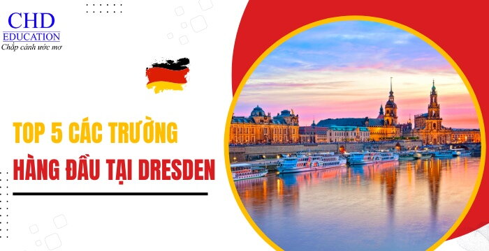 TOP 5 CÁC TRƯỜNG ĐẠI HỌC HÀNG ĐẦU TẠI THÀNH PHỐ DRESDEN CHO SINH VIÊN QUỐC TẾ