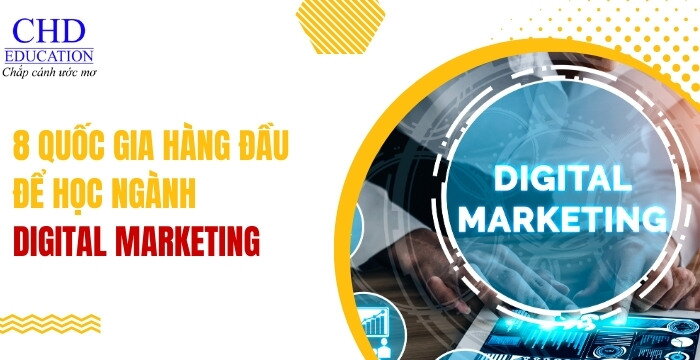 TOP 8 QUỐC GIA TỐT NHẤT ĐỂ THEO HỌC NGÀNH DIGITAL MARKETING