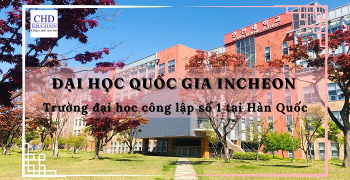 Incheon National University – Trường đại học công lập số 1 tại Hàn Quốc, nơi hội tụ chất lượng và cơ hội học bổng đa dạng!