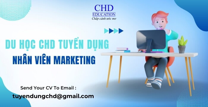 DU HỌC CHD TUYỂN DỤNG NHÂN VIÊN MARKETING