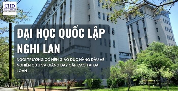 ĐẠI HỌC QUỐC LẬP NGHI LAN - 國立宜蘭大學: NGÔI TRƯỜNG CÓ NỀN GIÁO DỤC HÀNG ĐẦU VỀ NGHIÊN CỨU VÀ GIẢNG DẠY CẤP CAO TẠI ĐÀI LOAN