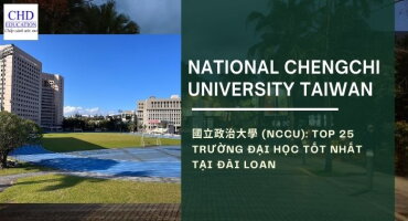 TỔNG HỢP THÔNG TIN VỀ ĐẠI HỌC QUỐC LẬP CHÍNH TRỊ ĐÀI LOAN  - 國立政治大學 (NCCU): TOP 25 TRƯỜNG ĐẠI HỌC TỐT NHẤT TẠI ĐÀI LOAN