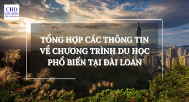 TỔNG HỢP CÁC THÔNG TIN VỀ CHƯƠNG TRÌNH DU HỌC PHỔ BIẾN TẠI ĐÀI LOAN