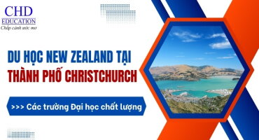 DU HỌC NEW ZEALAND TẠI THÀNH PHỐ CHRISTCHURCH - CÁC TRƯỜNG ĐẠI HỌC HÀNG ĐẦU TẠI CHRISTCHURCH NEW ZEALAND