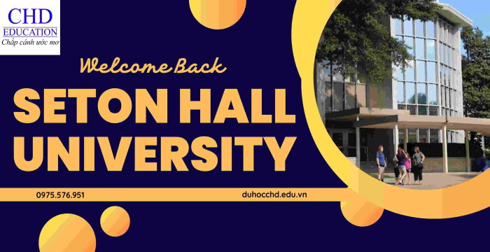 SETON HALL UNIVERSITY: HÀNH TRÌNH HỌC TẬP CHẤT LƯỢNG VÀ CƠ HỘI PHÁT TRIỂN NGHỀ NGHIỆP.