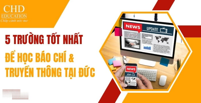 TOP 5 TRƯỜNG ĐẠI HỌC ĐÀO TẠO NGÀNH TRUYỀN THÔNG VÀ BÁO CHÍ HÀNG ĐẦU TẠI ĐỨC