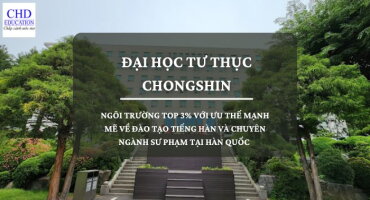 ĐẠI HỌC TƯ THỤC CHONGSHIN - 총신대학교: NGÔI TRƯỜNG TOP 3% VỚI ƯU THẾ MẠNH MẼ VỀ ĐÀO TẠO TIẾNG HÀN VÀ CHUYÊN NGÀNH SƯ PHẠM TẠI HÀN QUỐC