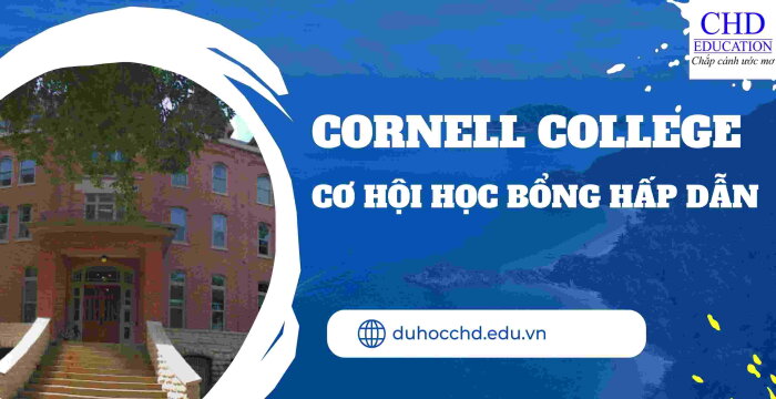 KHÁM PHÁ CORNELL COLLEGE:  CƠ HỘI HỌC BỔNG HẤP DẪN