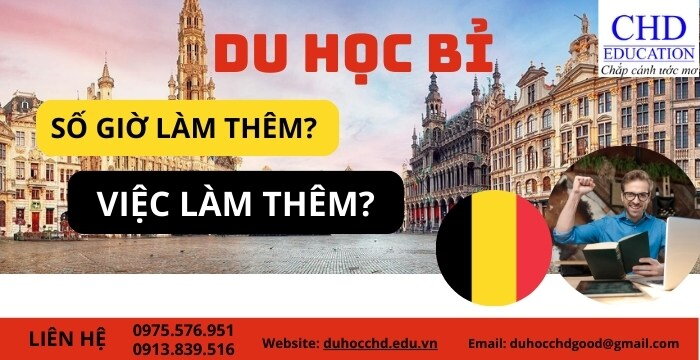 DU HỌC BỈ: SINH VIÊN QUỐC TẾ ĐƯỢC LÀM THÊM TỐI ĐA BAO NHIÊU GIỜ? NHỮNG VIỆC LÀM THÊM MÀ SINH VIÊN QUỐC TẾ ĐƯỢC LÀM TẠI BỈ