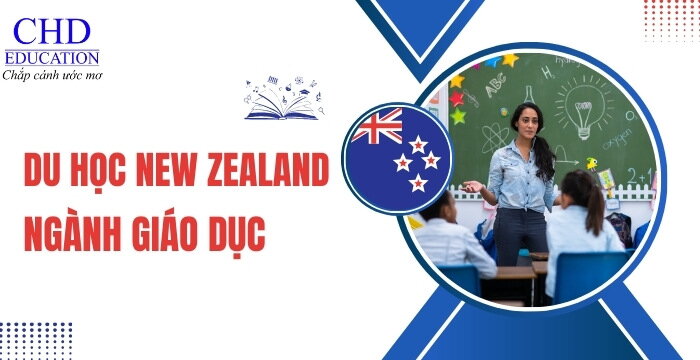 TỪ A ĐẾN Z VỀ DU HỌC NEW ZEALAND NGÀNH GIÁO DỤC - NGÀNH HỌC ĐẦY CƠ HỘI VÀ TRIỂN VỌNG