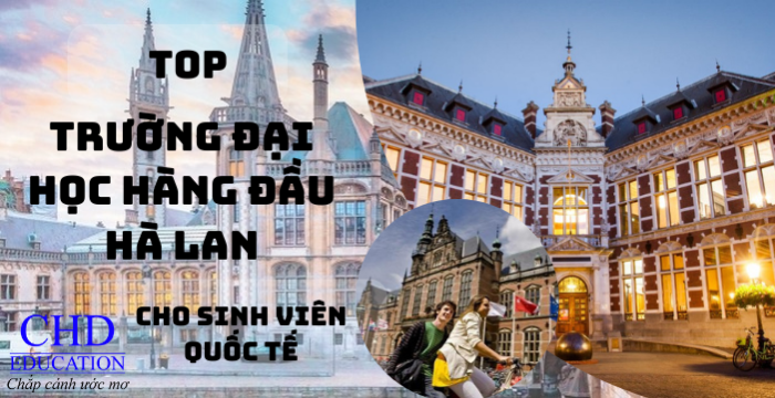 DU HỌC HÀ LAN: TRƯỜNG NÀO TỐT NHẤT? TOP NHỮNG TRƯỜNG ĐẠI HỌC HÀNG ĐẦU TẠI HÀ LAN CHO SINH VIÊN QUỐC TẾ