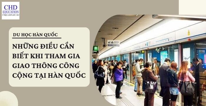 NHỮNG ĐIỀU CẦN BIẾT KHI THAM GIA GIAO THÔNG CÔNG CỘNG TẠI HÀN QUỐC