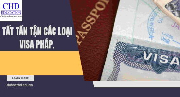 TẤT TẦN TẬN CÁC LOẠI VISA DU HỌC PHÁP