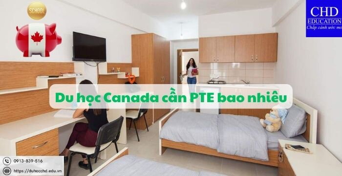 DU HỌC CANADA CẦN PTE BAO NHIÊU?