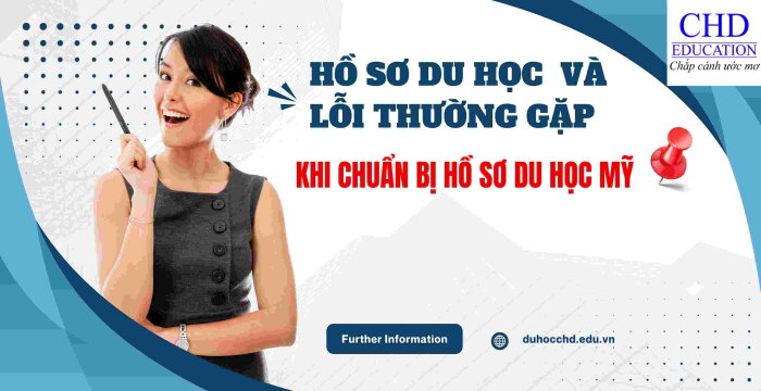 HỒ SƠ DU HỌC  VÀ LỖI THƯỜNG GẶP KHI CHUẨN BỊ HỒ SƠ DU HỌC MỸ