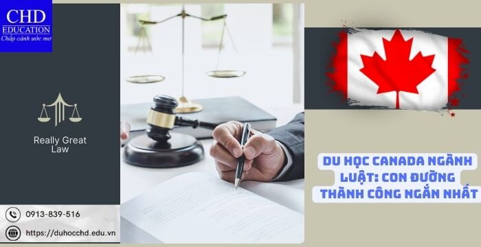 DU HỌC CANADA NGÀNH LUẬT: CON ĐƯỜNG THÀNH CÔNG NGẮN NHẤT