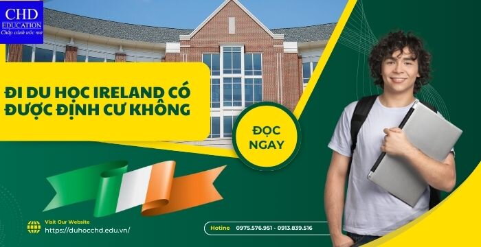 ĐI DU HỌC IRELAND CÓ ĐƯỢC ĐỊNH CƯ KHÔNG?