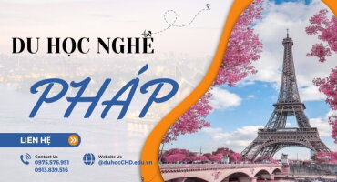 CHI TIẾT THÔNG TIN VỀ DU HỌC NGHỀ TẠI PHÁP MÀ BẠN NHẤT ĐỊNH PHẢI BIẾT!