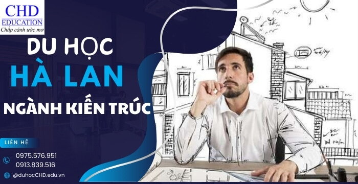 DU HỌC HÀ LAN NGÀNH KIẾN TRÚC - CƠ HỘI BỨT PHÁ CHO CÁC KỸ SƯ TƯƠNG LAI