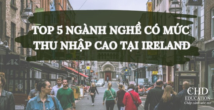 TOP 5 NGÀNH NGHỀ THU NHẬP CAO TẠI IRELAND