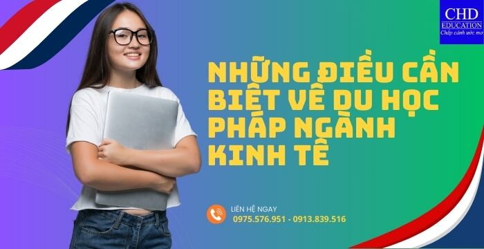 NHỮNG ĐIỀU CẦN BIẾT VỀ DU HỌC PHÁP NGÀNH KINH TẾ