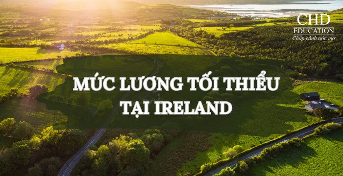 MỨC LƯƠNG TỐI THIỂU Ở IRELAND DU HỌC SINH NÊN BIẾT