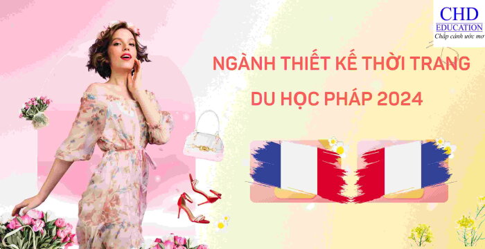 DU HỌC PHÁP 2024 CHUYÊN NGÀNH THIẾT KẾ THỜI TRANG