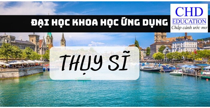 ĐẠI HỌC KHOA HỌC ỨNG DỤNG THỤY SĨ: TRẢI NGHIỆM GIÁO DỤC THEO PHƯƠNG PHÁP THỰC HÀNH