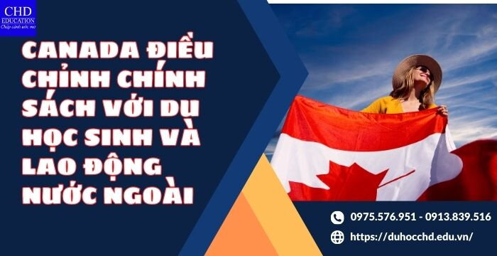 CANADA ĐIỀU CHỈNH CHÍNH SÁCH VỚI DU HỌC SINH VÀ LAO ĐỘNG NƯỚC NGOÀI