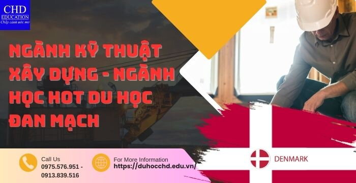 NGÀNH KỸ THUẬT XÂY DỰNG -NGÀNH HỌC HOT DU HỌC ĐAN MẠCH