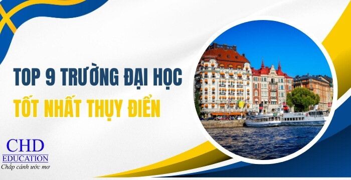 DU HỌC THỤY ĐIỂN CHỌN TRƯỜNG NÀO - TOP 9 TRƯỜNG ĐẠI HỌC TỐT NHẤT THỤY ĐIỂN CHO SINH VIÊN QUỐC TẾ