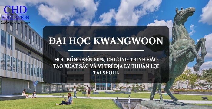 KHÁM PHÁ ĐẠI HỌC KWANGWOON -  광운대학교:  VỚI HỌC BỔNG ĐẾN 80%, CHƯƠNG TRÌNH ĐÀO TẠO XUẤT SẮC VÀ VỊ TRÍ ĐỊA LÝ THUẬN LỢI TẠI SEOUL