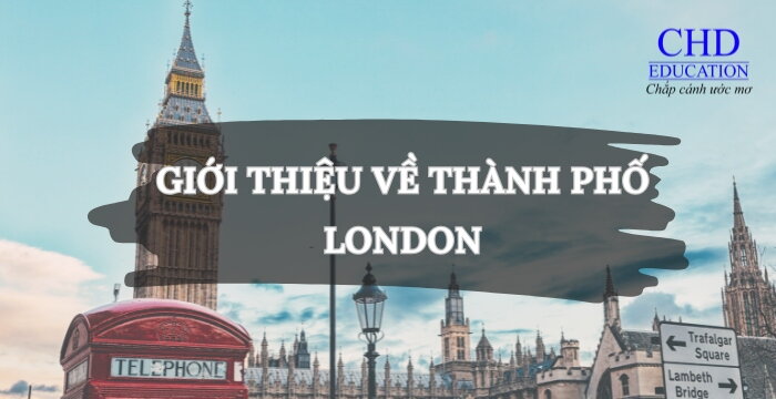 GIỚI THIỆU VỀ THÀNH PHỐ LONDON