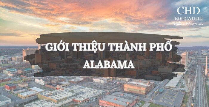 GIỚI THIỆU VỀ THÀNH PHỐ ALABAMA