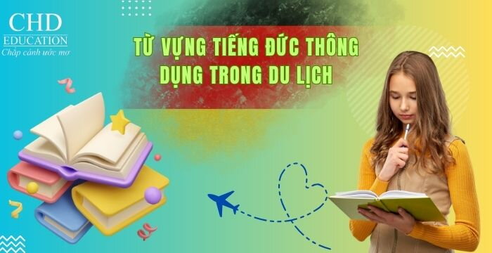 TỪ VỰNG TIẾNG ĐỨC THÔNG DỤNG TRONG DU LỊCH