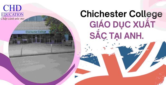 CHICHESTER COLLEGE CHẤT LƯỢNG GIÁO DỤC XUẤT SẮC TẠI ANH.