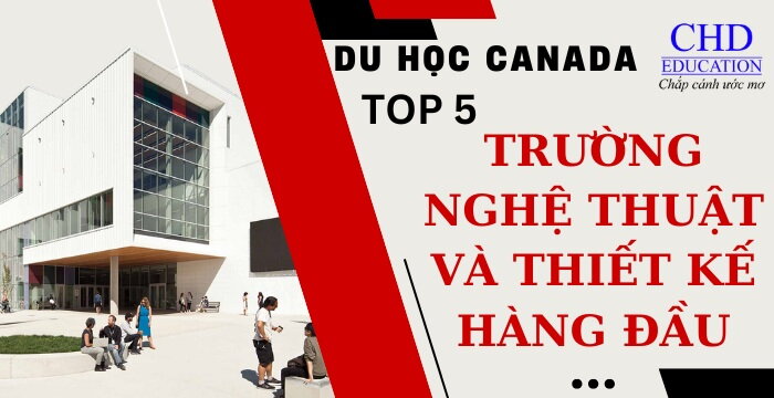 TOP 5 TRƯỜNG NGHỆ THUẬT VÀ THIẾT KẾ HÀNG ĐẦU TẠI CANADA 