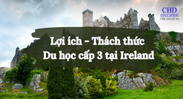 LỢI ÍCH VÀ THÁCH THỨC DU HỌC CẤP 3 TẠI IRELAND