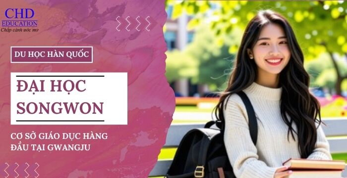 ĐẠI HỌC SONGWON TOP 3% HÀN QUỐC - 송원대학교 : CƠ SỞ GIÁO DỤC HÀNG ĐẦU TẠI GWANGJU