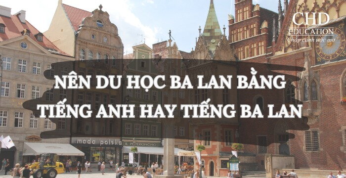 NÊN DU HỌC BA LAN BẰNG TIẾNG ANH HAY TIẾNG BA LAN?